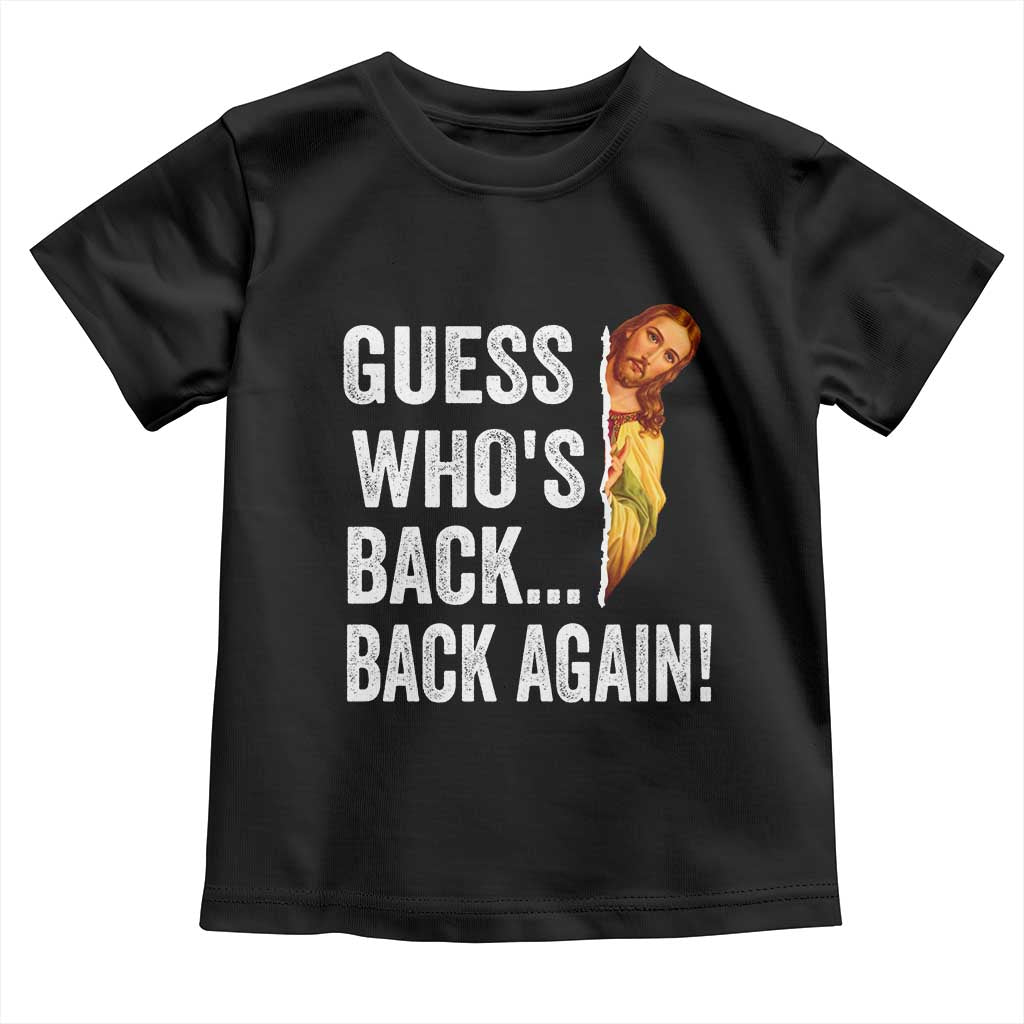 Funny Jesus Meme Quote Toddler T Shirt Easter Guess Whos Back Funny Religious - Wonder Print Shop