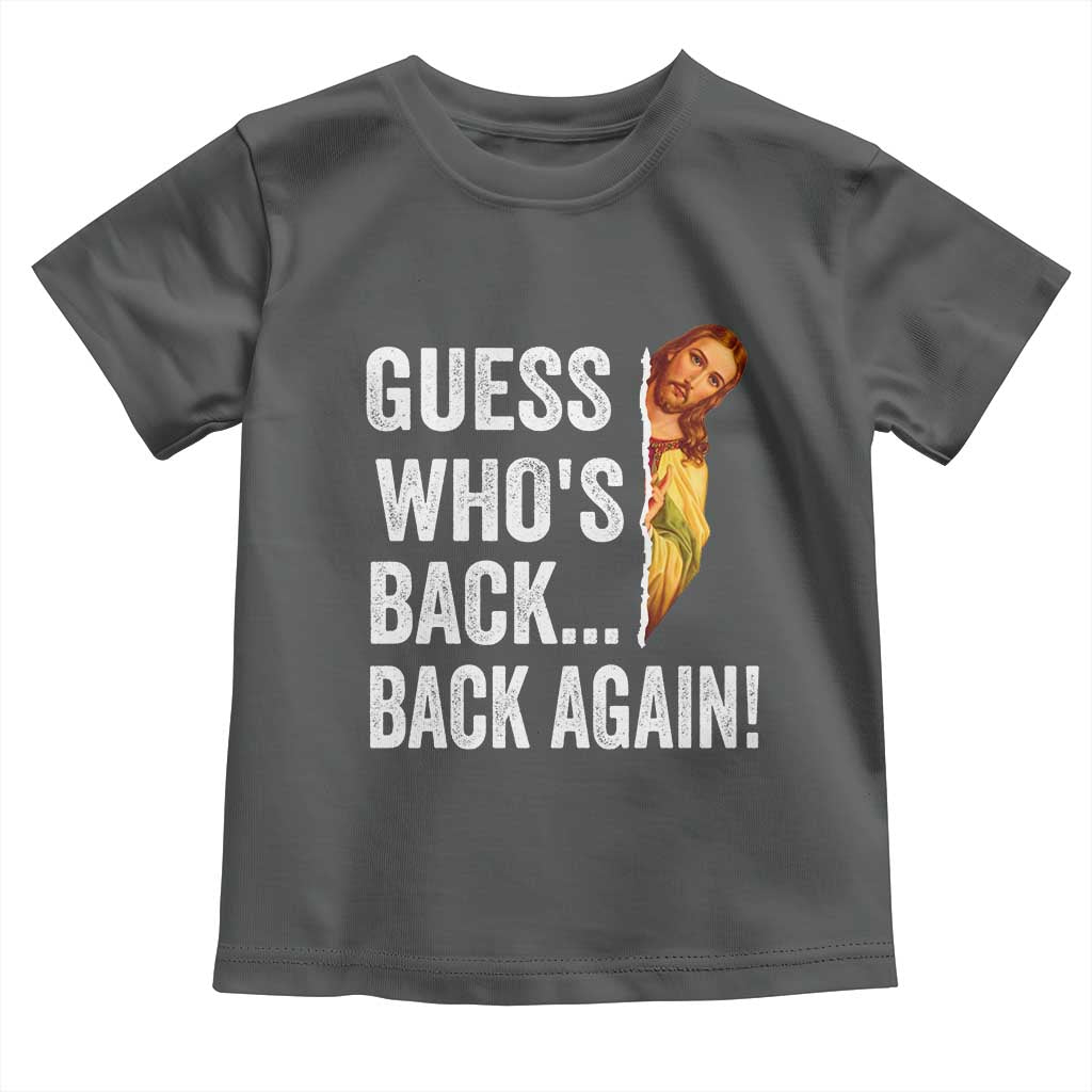 Funny Jesus Meme Quote Toddler T Shirt Easter Guess Whos Back Funny Religious - Wonder Print Shop