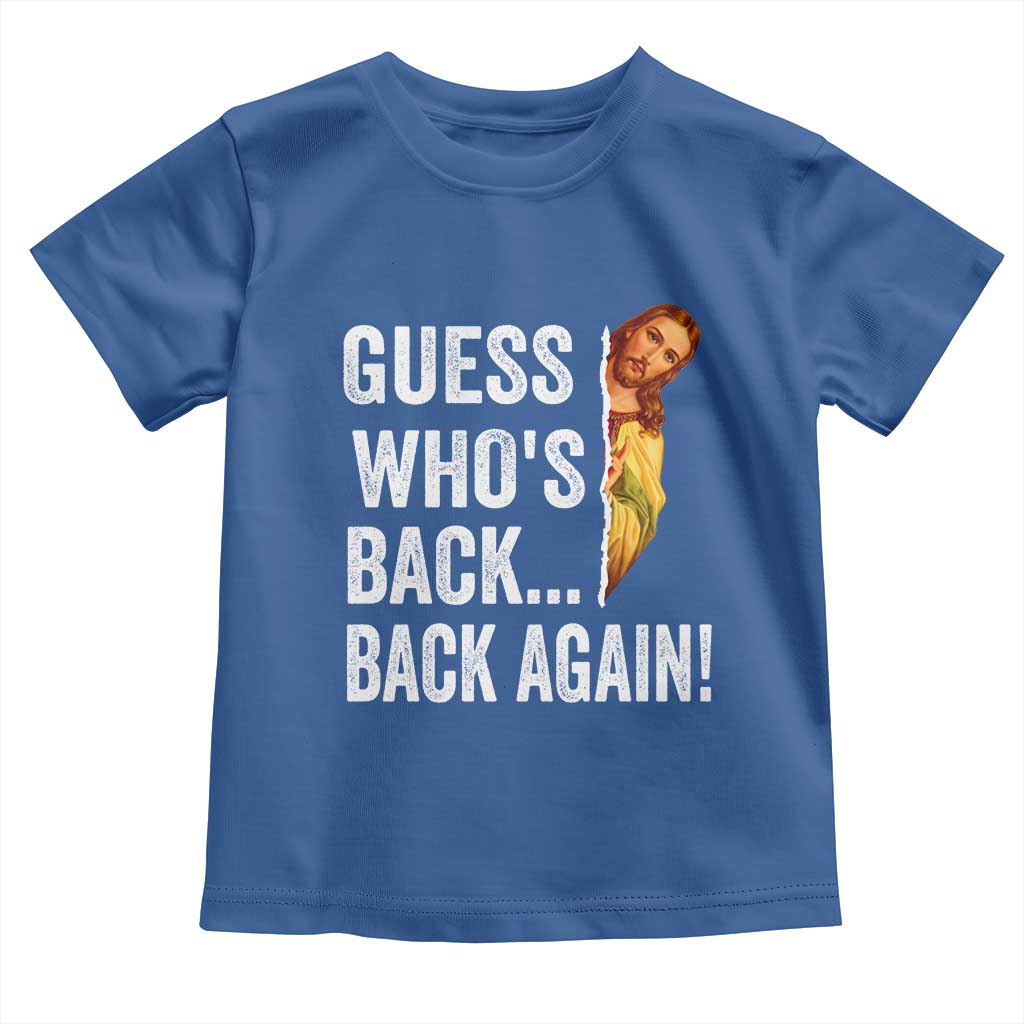 Funny Jesus Meme Quote Toddler T Shirt Easter Guess Whos Back Funny Religious - Wonder Print Shop