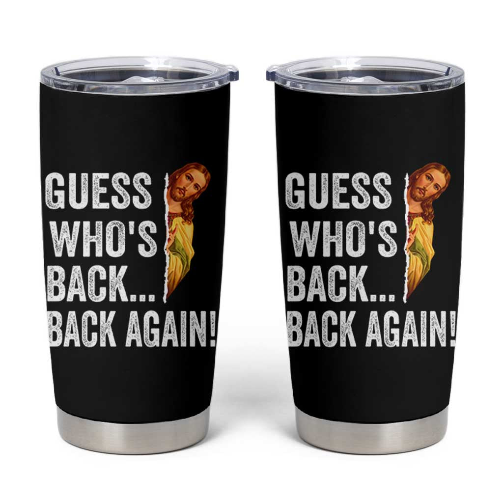 Funny Jesus Meme Quote Tumbler Cup Easter Guess Whos Back Funny Religious - Wonder Print Shop