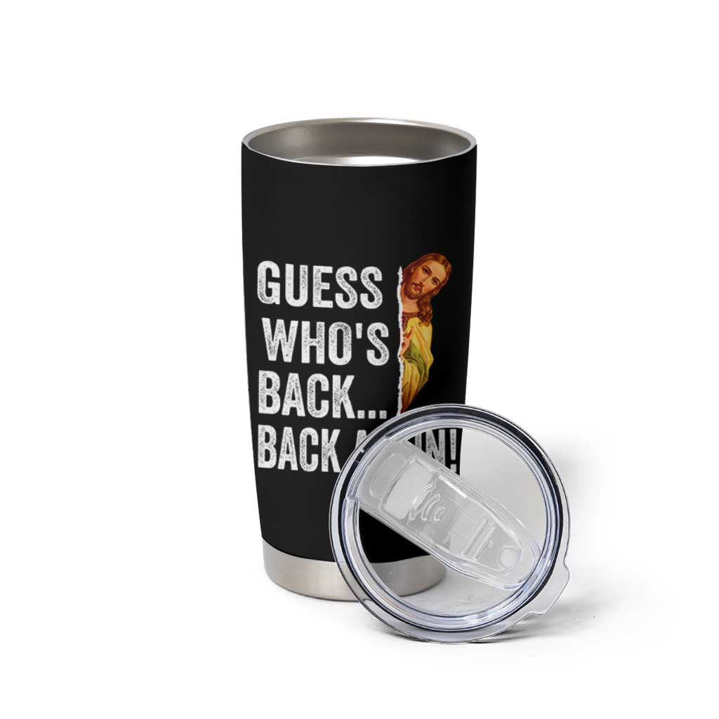 Funny Jesus Meme Quote Tumbler Cup Easter Guess Whos Back Funny Religious - Wonder Print Shop