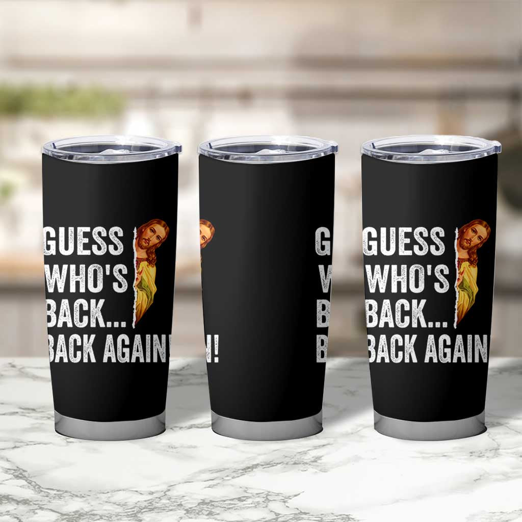 Funny Jesus Meme Quote Tumbler Cup Easter Guess Whos Back Funny Religious - Wonder Print Shop