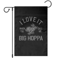 I Love It When You Call Me Big Hoppa Garden Flag Funny Easter Day Bunny