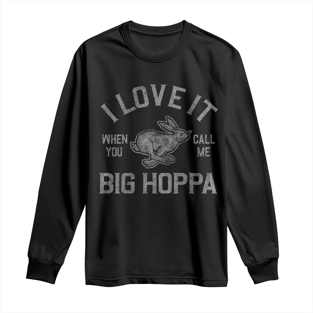 I Love It When You Call Me Big Hoppa Long Sleeve Shirt Funny Easter Day Bunny