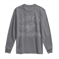 I Love It When You Call Me Big Hoppa Long Sleeve Shirt Funny Easter Day Bunny