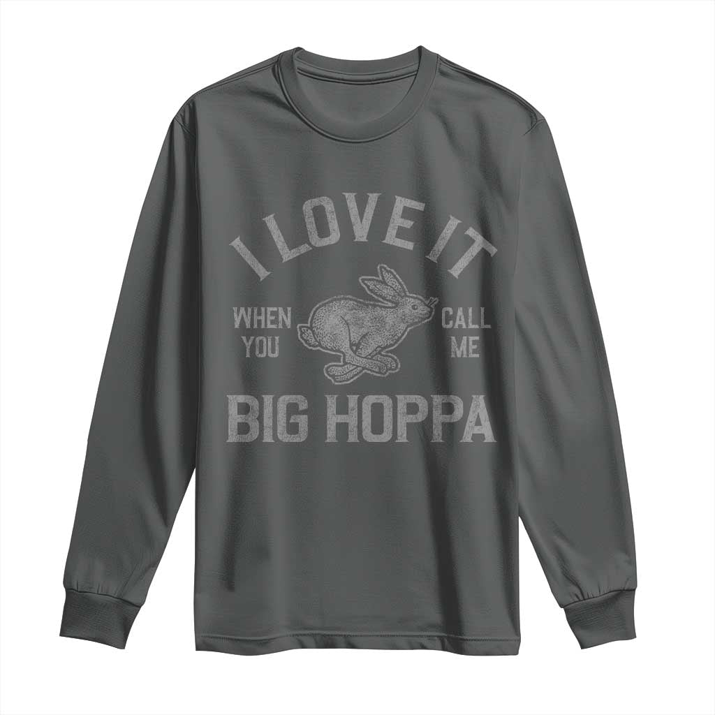 I Love It When You Call Me Big Hoppa Long Sleeve Shirt Funny Easter Day Bunny