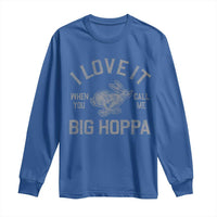 I Love It When You Call Me Big Hoppa Long Sleeve Shirt Funny Easter Day Bunny