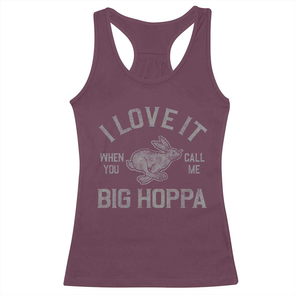 I Love It When You Call Me Big Hoppa Racerback Tank Top Funny Easter Day Bunny