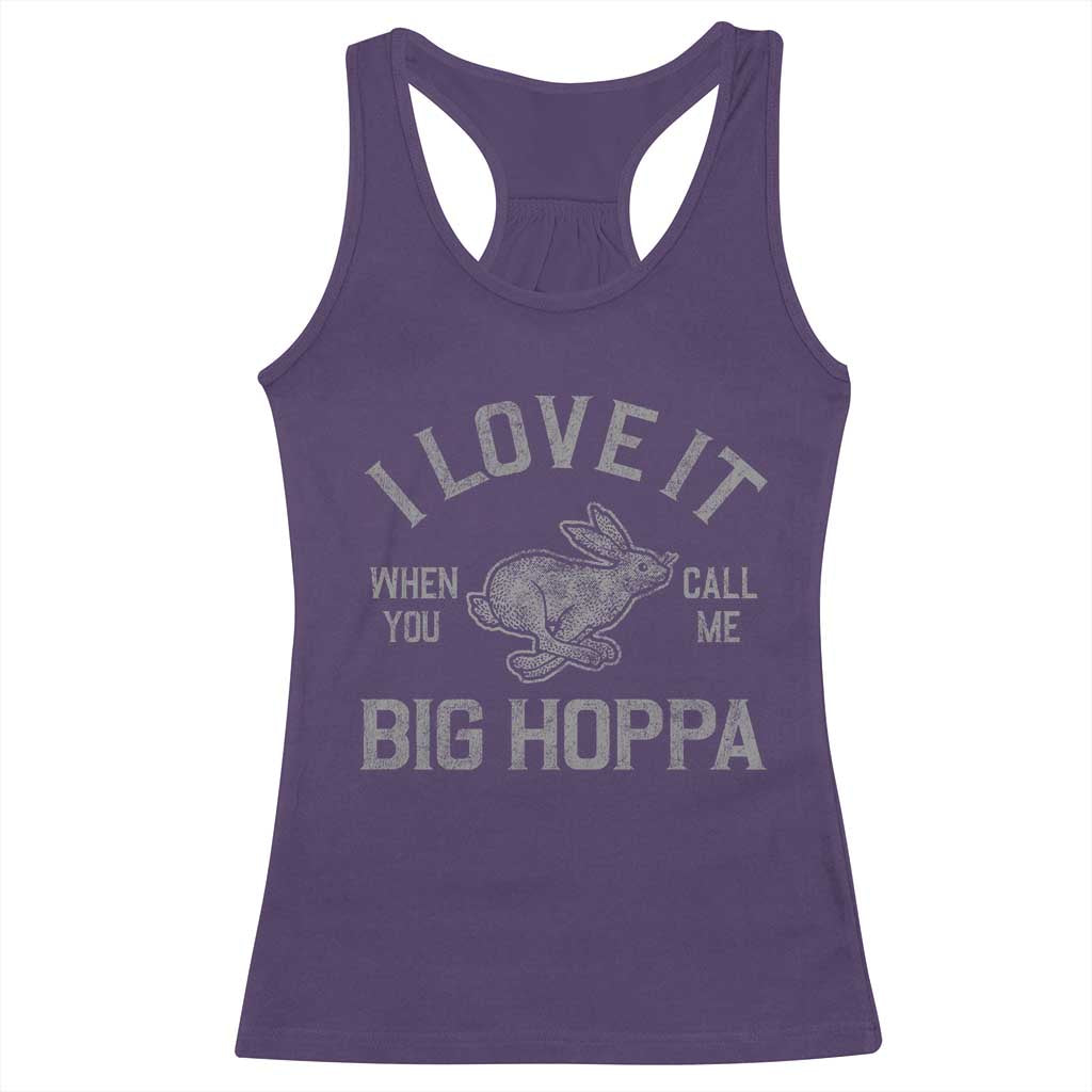 I Love It When You Call Me Big Hoppa Racerback Tank Top Funny Easter Day Bunny