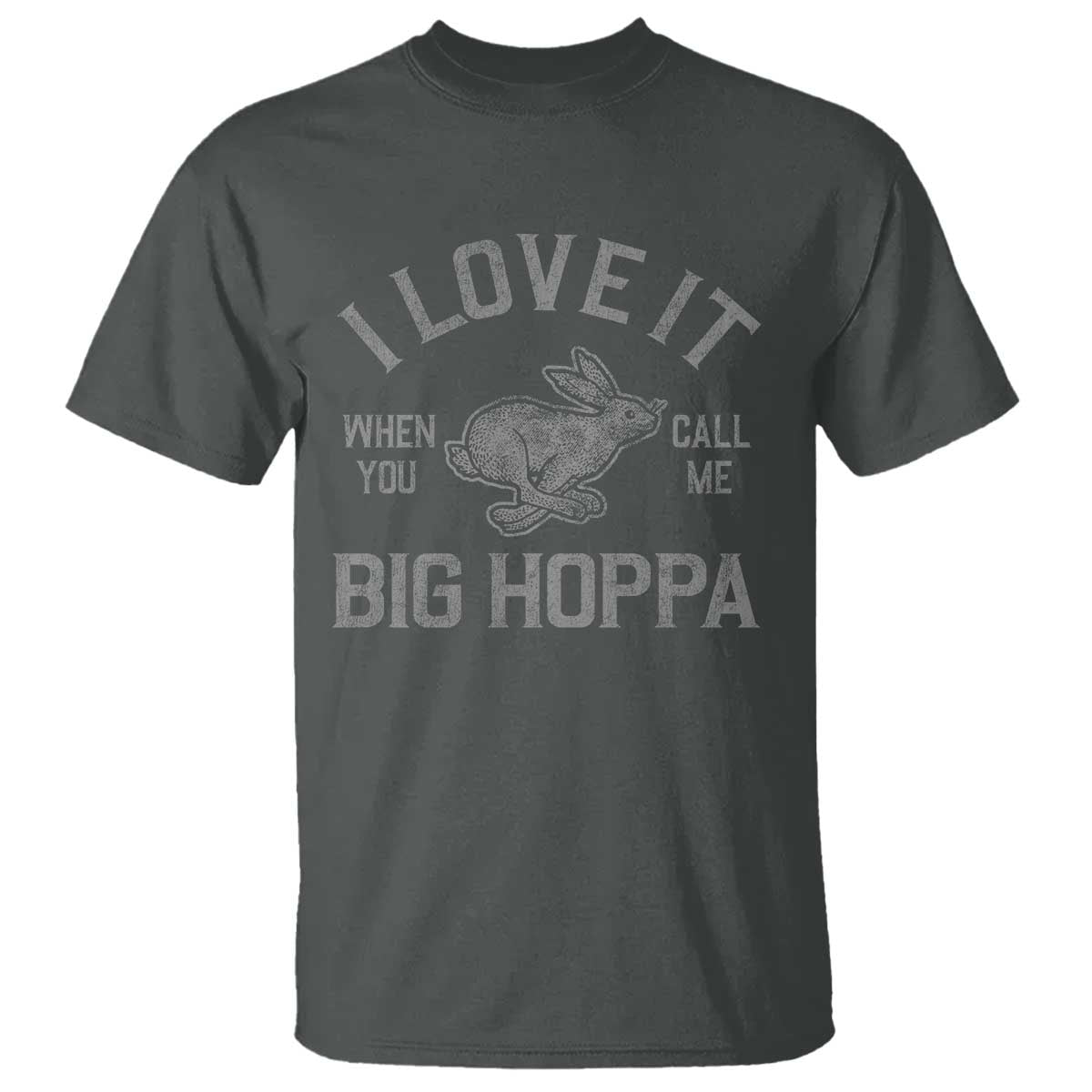 I Love It When You Call Me Big Hoppa T Shirt Funny Easter Day Bunny