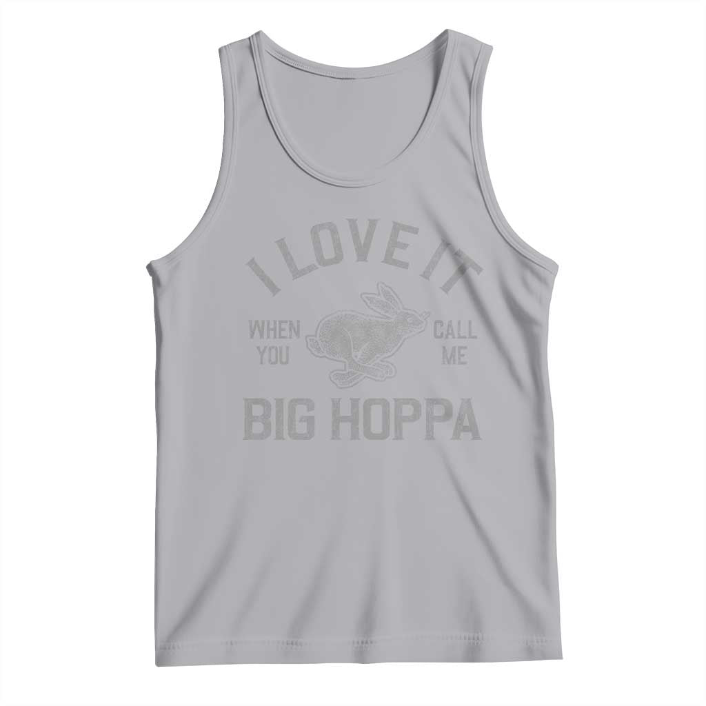 I Love It When You Call Me Big Hoppa Tank Top Funny Easter Day Bunny