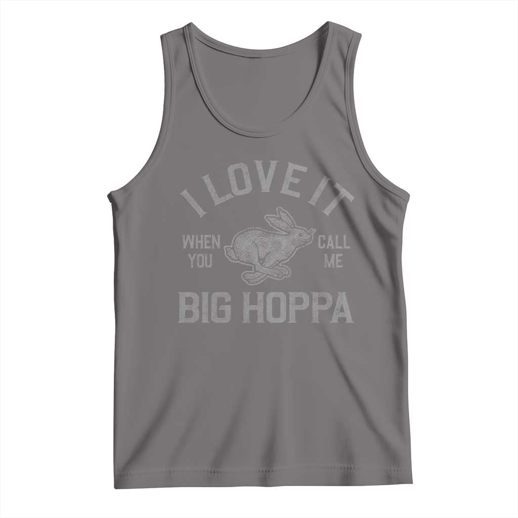 I Love It When You Call Me Big Hoppa Tank Top Funny Easter Day Bunny