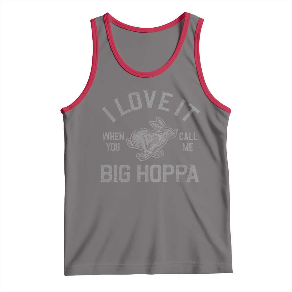 I Love It When You Call Me Big Hoppa Tank Top Funny Easter Day Bunny