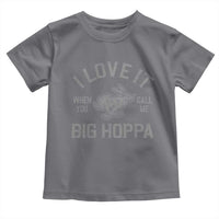 I Love It When You Call Me Big Hoppa Toddler T Shirt Funny Easter Day Bunny
