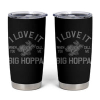 I Love It When You Call Me Big Hoppa Tumbler Cup Funny Easter Day Bunny