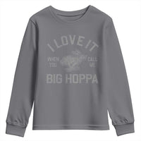 I Love It When You Call Me Big Hoppa Youth Sweatshirt Funny Easter Day Bunny