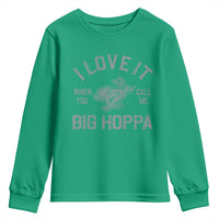 I Love It When You Call Me Big Hoppa Youth Sweatshirt Funny Easter Day Bunny