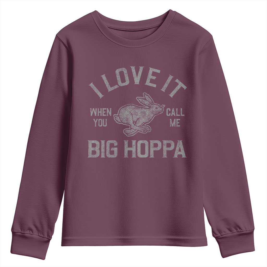 I Love It When You Call Me Big Hoppa Youth Sweatshirt Funny Easter Day Bunny