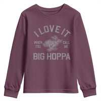 I Love It When You Call Me Big Hoppa Youth Sweatshirt Funny Easter Day Bunny