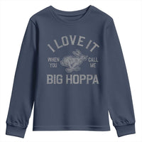 I Love It When You Call Me Big Hoppa Youth Sweatshirt Funny Easter Day Bunny