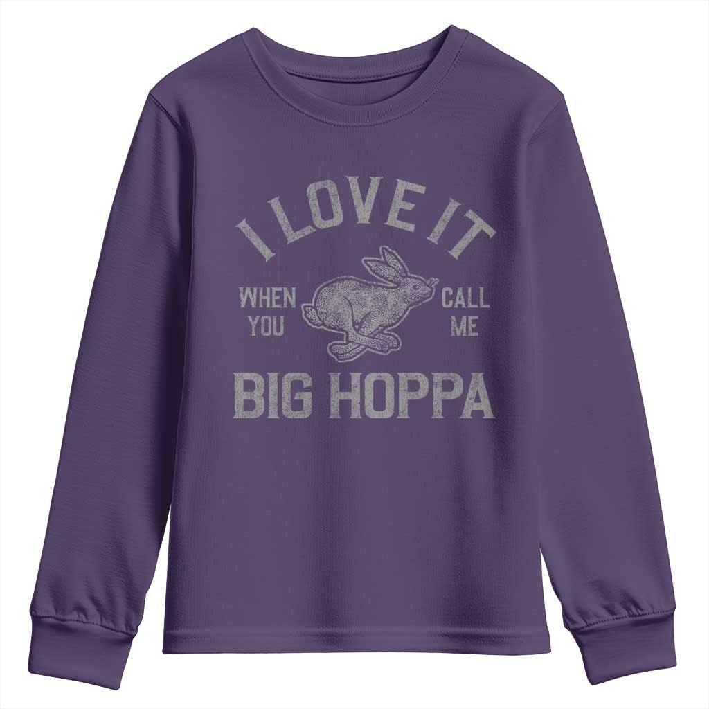 I Love It When You Call Me Big Hoppa Youth Sweatshirt Funny Easter Day Bunny