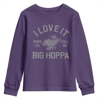 I Love It When You Call Me Big Hoppa Youth Sweatshirt Funny Easter Day Bunny