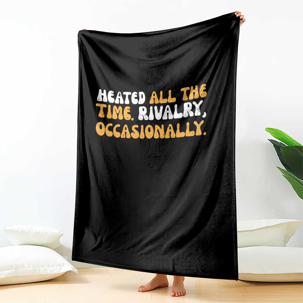 Heated All The time Rivalry Occasionally Throw Blanket