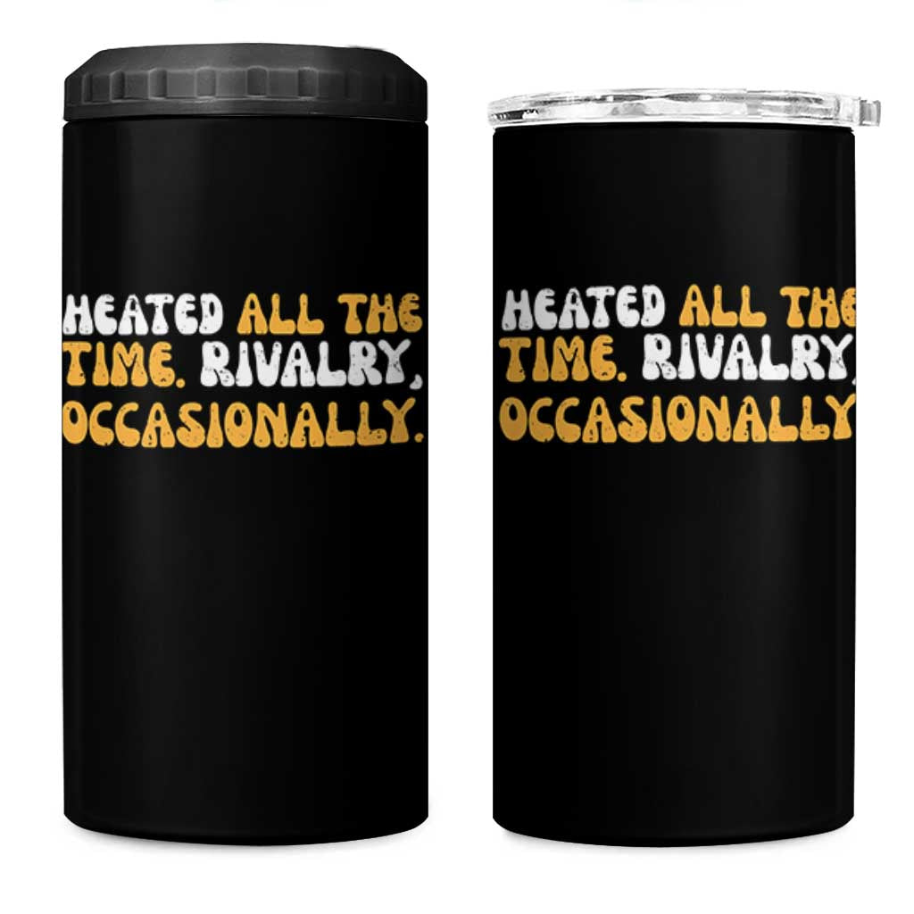 Heated All The time Rivalry Occasionally 4 in 1 Can Cooler Tumbler