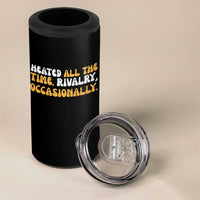 Heated All The time Rivalry Occasionally 4 in 1 Can Cooler Tumbler