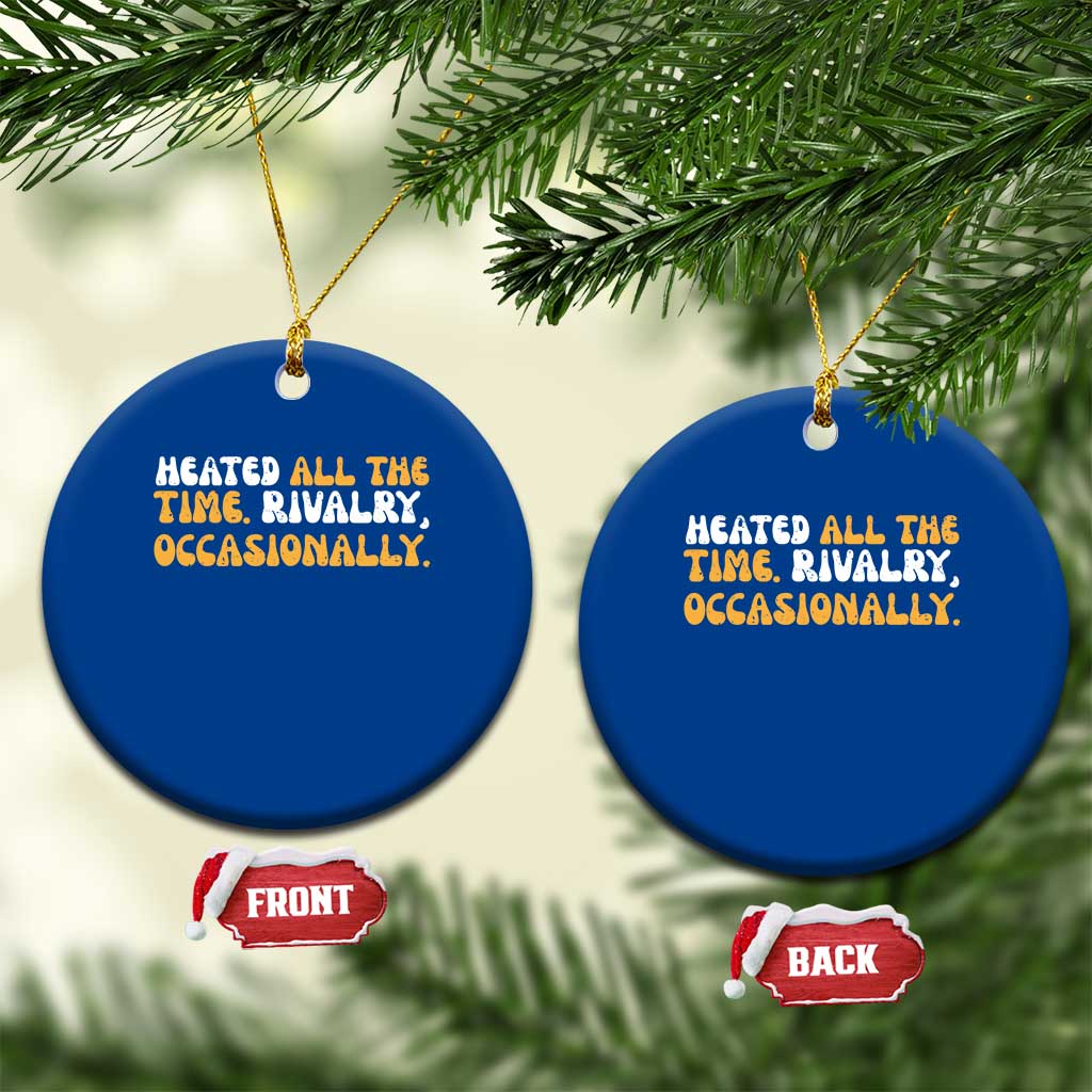 Heated All The time Rivalry Occasionally Ceramic Ornament