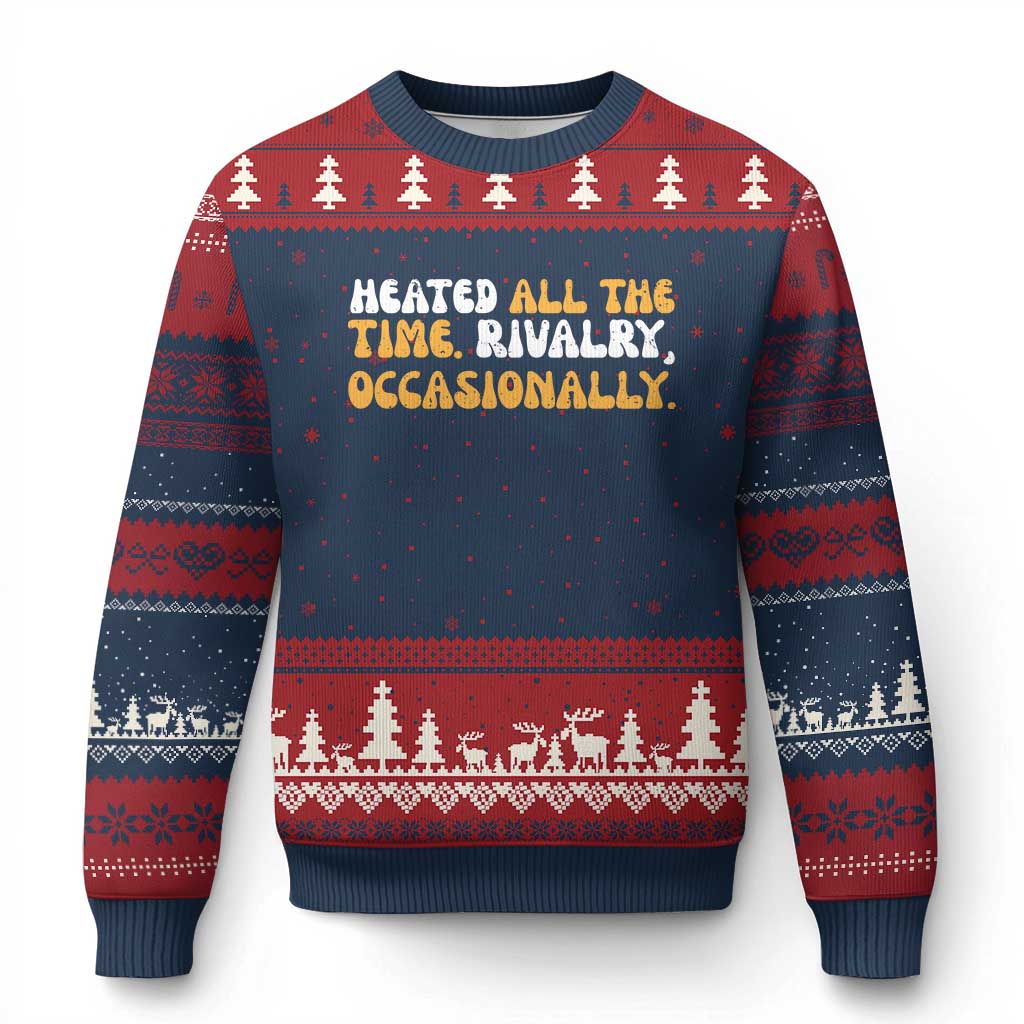 Heated All The time Rivalry Occasionally Ugly Christmas Sweater