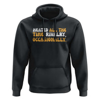 Heated All The time Rivalry Occasionally Hoodie