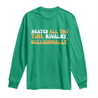 Heated All The time Rivalry Occasionally Long Sleeve Shirt
