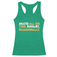 Heated All The time Rivalry Occasionally Racerback Tank Top