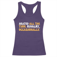 Heated All The time Rivalry Occasionally Racerback Tank Top