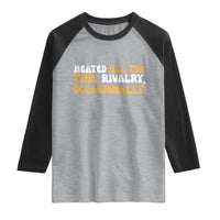 Heated All The time Rivalry Occasionally Raglan Shirt