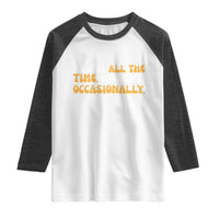 Heated All The time Rivalry Occasionally Raglan Shirt