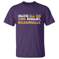 Heated All The time Rivalry Occasionally T Shirt
