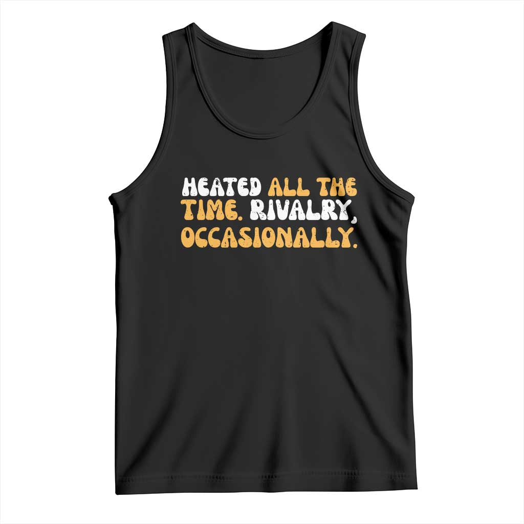 Heated All The time Rivalry Occasionally Tank Top