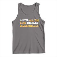 Heated All The time Rivalry Occasionally Tank Top