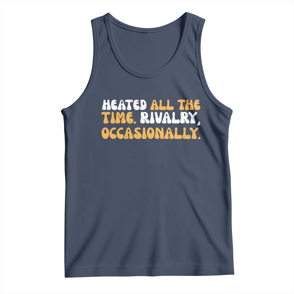 Heated All The time Rivalry Occasionally Tank Top