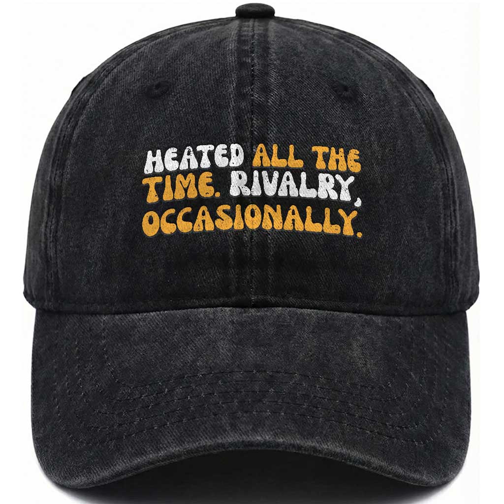 Heated All The time Rivalry Occasionally Washed Cotton Baseball Cap