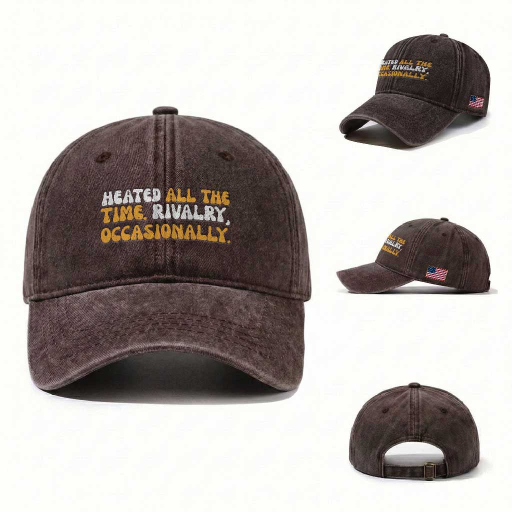Heated All The time Rivalry Occasionally Washed Cotton Baseball Cap