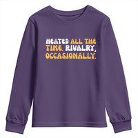 Heated All The time Rivalry Occasionally Youth Sweatshirt