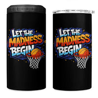 Basketball Bracket 4 in 1 Can Cooler Tumbler Funny Let the Madness Begin Sporty Basketball Players Lovers
