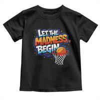 Basketball Bracket Toddler T Shirt Funny Let the Madness Begin Sporty Basketball Players Lovers