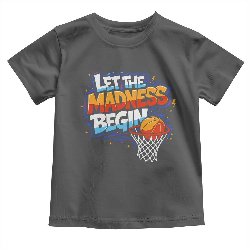 Basketball Bracket Toddler T Shirt Funny Let the Madness Begin Sporty Basketball Players Lovers