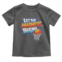Basketball Bracket Toddler T Shirt Funny Let the Madness Begin Sporty Basketball Players Lovers