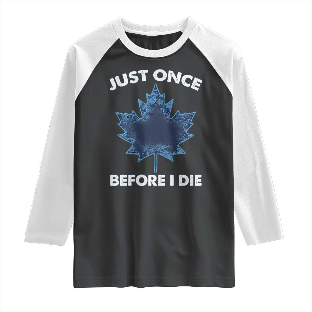 Canada Hockey Raglan Shirt Toronto Just Once Before I Die Vintage Canadian Maple Leafs
