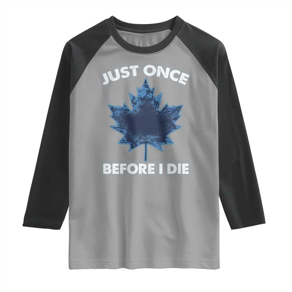 Canada Hockey Raglan Shirt Toronto Just Once Before I Die Vintage Canadian Maple Leafs